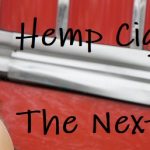 Hemp Cigars: The Next Big Thing to Happen to Cigars?